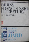 Dějiny francouzské literatury 19. a 20. stol. Díl 3, Od 30. let do současnosti