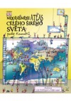 Nejúžasnější atlas celého širého světa podle koumáků
