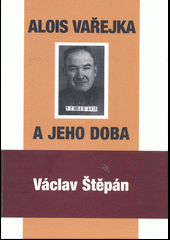 Alois Vařejka a jeho doba