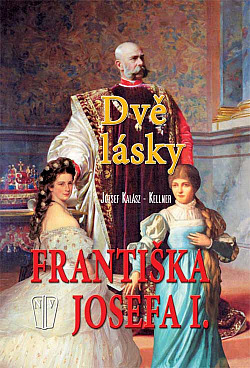 Dvě lásky Františka Josefa I.