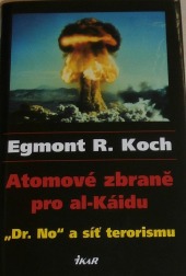 Atomové zbraně pro Al-Káidu: Dr.No a síť terorismu