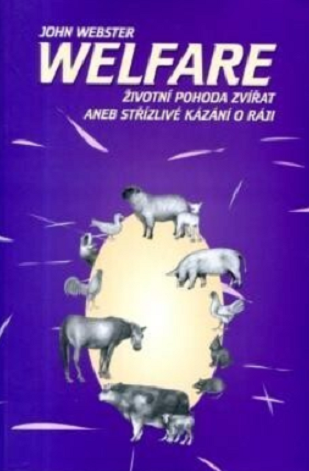 Welfare: Životní pohoda zvířat aneb Střízlivé kázání o ráji