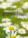 Nikon D5100 - Od momentek k nádherným snímkům