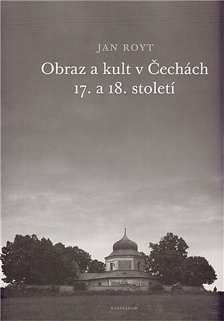 Obraz a kult v Čechách 17. a 18. století