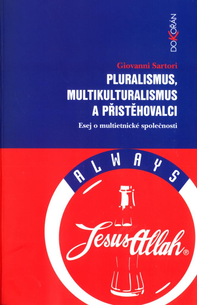 Pluralismus, multikulturalismus a přistěhovalci: Esej o multietnické společnosti