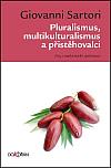 Pluralismus, multikulturalismus a přistěhovalci: Esej o multietnické společnosti