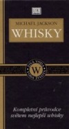 Whisky: kompletní průvodce světem nejlepší whisky
