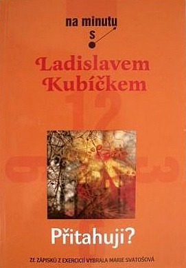 Přitahuji? Z exercicií L. Kubíčka vybrala M. Svatošová