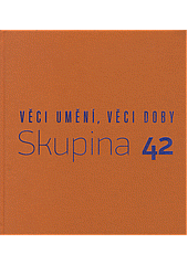 Věci umění, věci doby – skupina 42