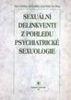 Sexuální delikventi z pohledu psychiatrické sexuologie