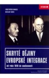 Skryté dějiny evropské integrace: od roku 1918 do současnosti