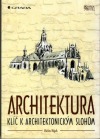 Architektura: Klíč k architektonickým slohům