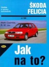Údržba a opravy automobilů Škoda Felicia 1.3, 1.3 MPi, 1.6 MPi a 1.9 diesel od 1995